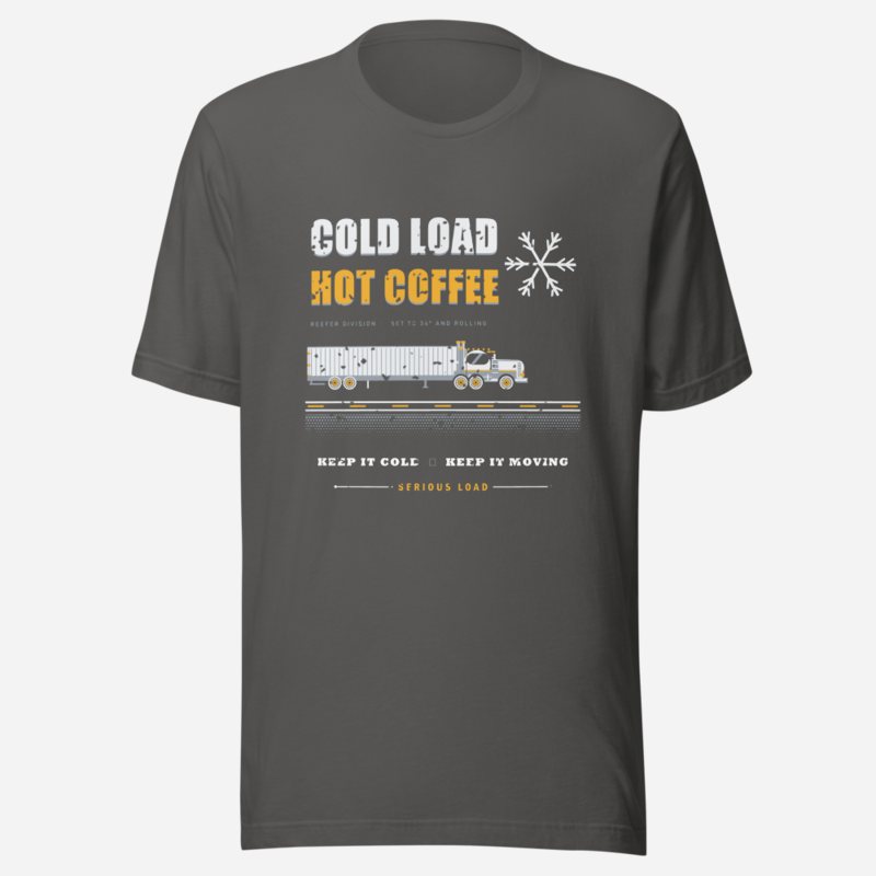 Serious Load Cold Load Hot Coffee Freight Tee Asphalt