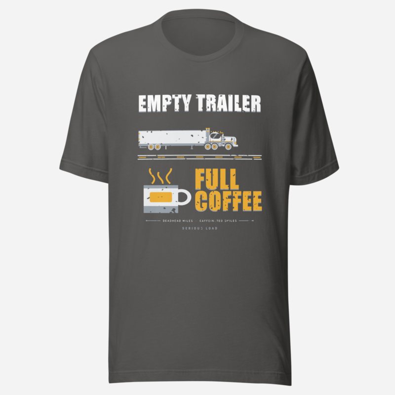 Serious Load Empty Trailer Full Coffee Freight Tee Asphalt