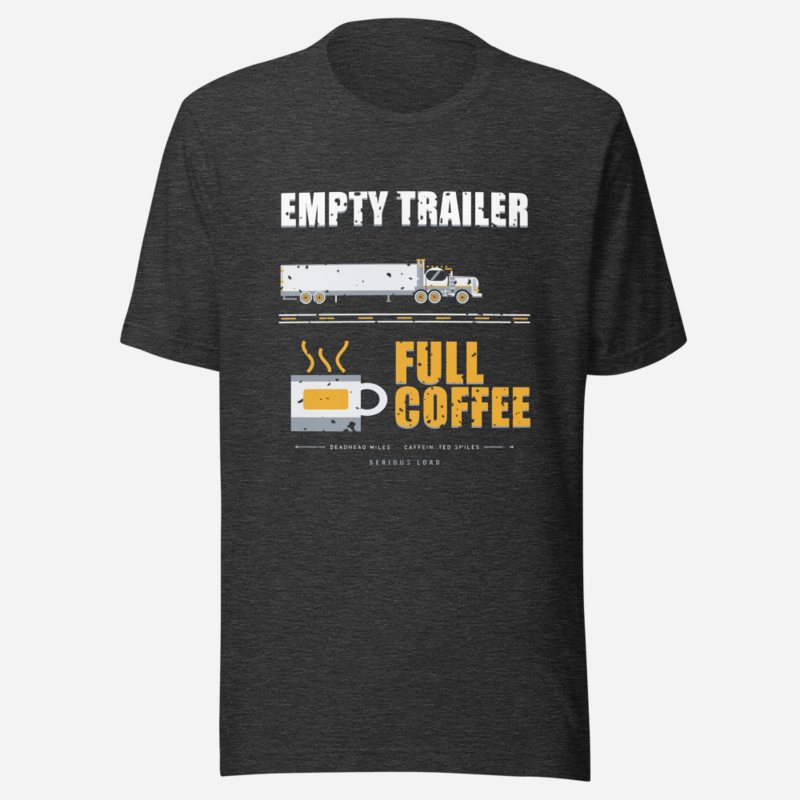 Serious Load Empty Trailer Full Coffee Freight Tee Dark Grey Heather