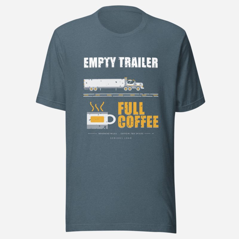 Serious Load Empty Trailer Full Coffee Freight Tee Heather Slate