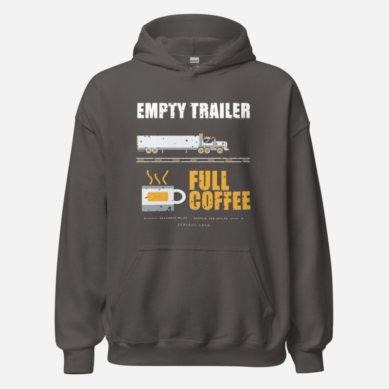 Serious Load Empty Trailer Full Coffee Freight Hoodie