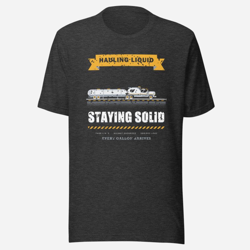 Serious Load Hauling Liquid Staying Solid Freight Tee Dark Grey Heather