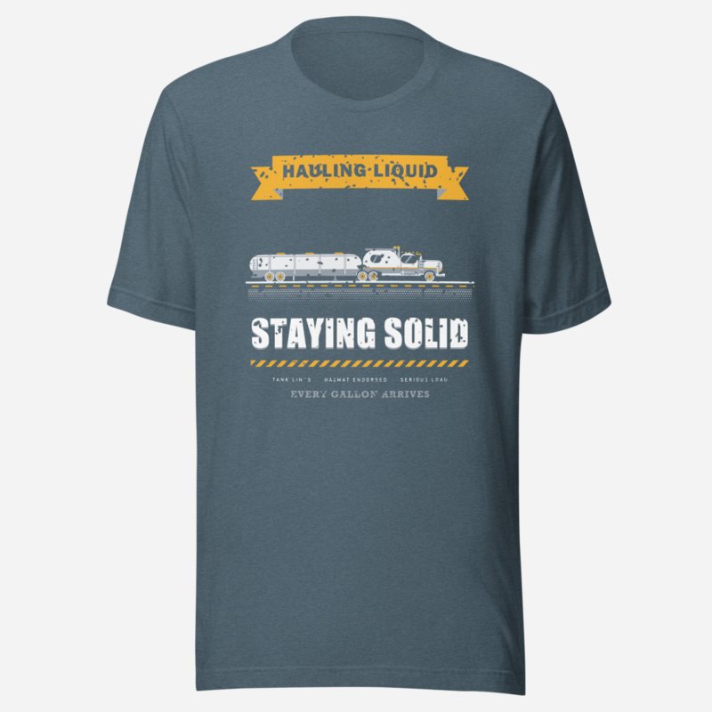 Serious Load Hauling Liquid Staying Solid Freight Tee Heather Slate