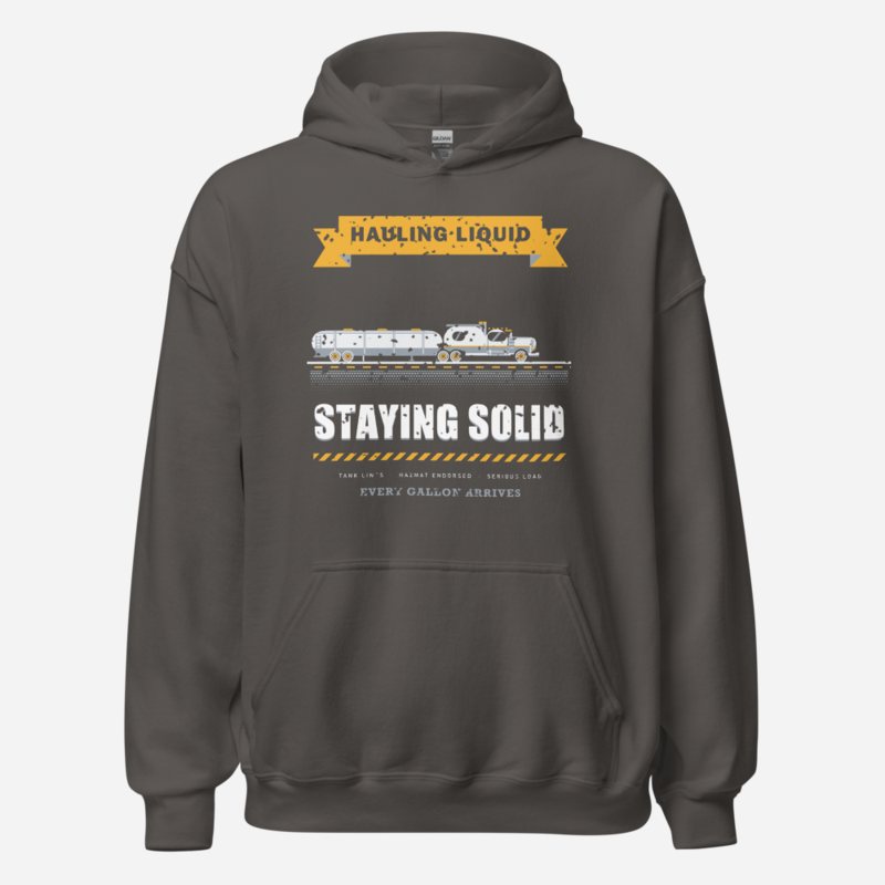 Serious Load Hauling Liquid Staying Solid Freight Hoodie