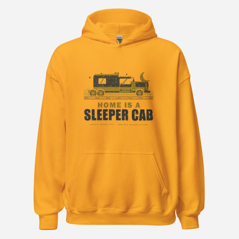 Serious Load Home Is A Sleeper Cab Freight Hoodie Gold