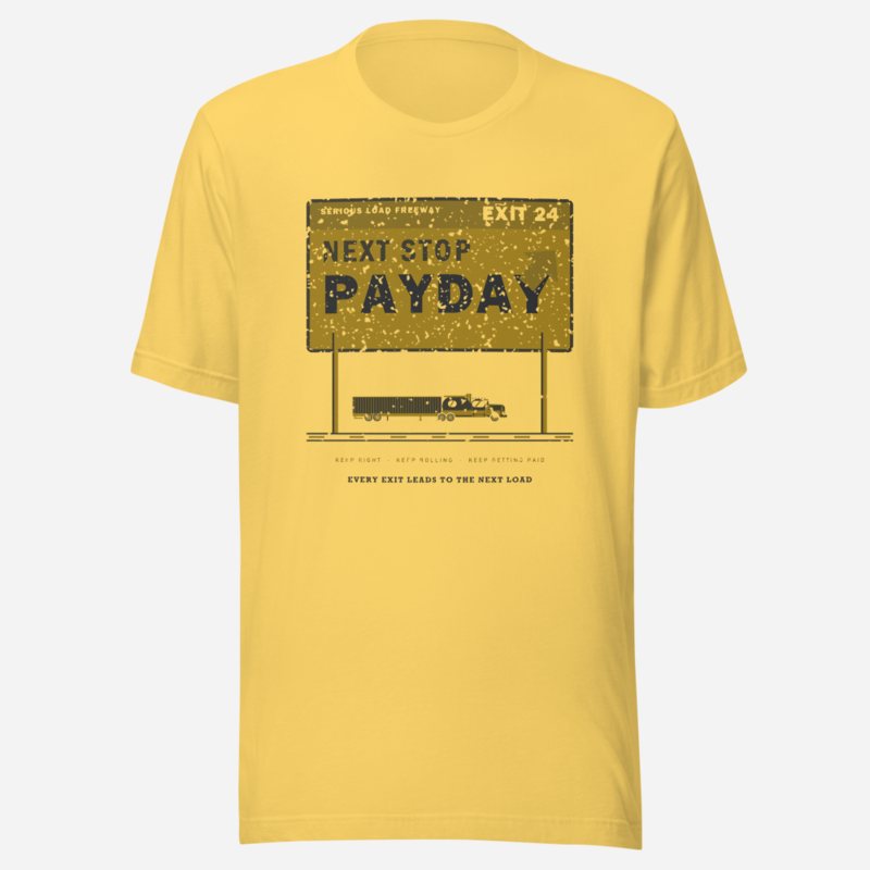 Serious Load Next Stop Payday Freight Tee Yellow