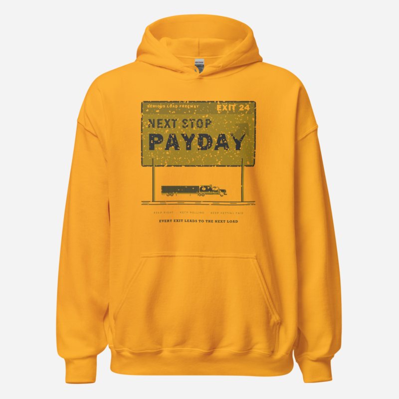 Serious Load Next Stop Payday Freight Hoodie Gold